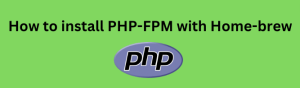 How to install PHP-FPM with Homebrew
